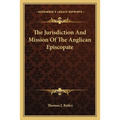 The Jurisdiction And Mission Of The Anglican Episcopate - Paperback