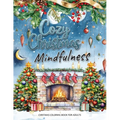 Cozy Christmas: A Mindfulness Christmas Coloring Book for Adults: Festive Scenes and Winter Mindfulness Activities for Relaxation, Meditation, and Str - Paperback