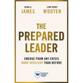 The Prepared Leader: Emerge from Any Crisis More Resilient Than Before - Hardcover
