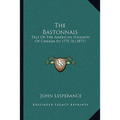 The Bastonnais: Tale Of The American Invasion Of Canada In 1775-76 (1877) - Paperback