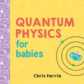 Quantum Physics for Babies - Board Book