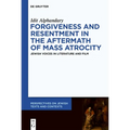 Forgiveness and Resentment in the Aftermath of Mass Atrocity: Jewish Voices in Literature and Film - Hardcover