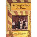 St. Joseph's Table Cookbook: 100s of Years of Old-World Family Cooking - Paperback