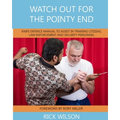 Watch Out for the Pointy End: Knife Defence Manual to Assist in Training Citizens, Law Enforcement and Security Personnel - Paperback