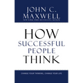How Successful People Think: Change Your Thinking, Change Your Life - Hardcover