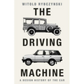 The Driving Machine: A Design History of the Car - Hardcover