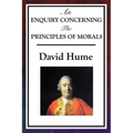 An Enquiry Concerning the Principles of Morals: Hume's Classic Enquiry into Ethics, Sympathy, Utility, and Virtue - Paperback
