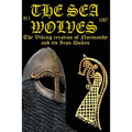 The Sea Wolves: The Viking creation of Normandy and its iron Dukes - Paperback