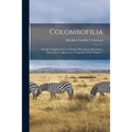Colombofilia: Estudio Completo De Las Palomas Mensajeras, Su Cultivo, Educación Y Aplicaciones Telegrafía Alada Y Sport ... - Paperback