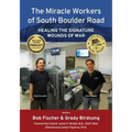 The Miracle Workers of South Boulder Road: Healing the Signature Wounds of War - Paperback