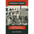 Foreign Front: Third World Politics in Sixties West Germany - Paperback