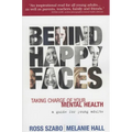 Behind Happy Faces: Taking Charge of Your Mental Health - Paperback