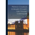 Prince Charles Edward Stuart, the Young Chevalier - Paperback