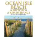 Ocean Isle Beach-A History & Remembrance - Hardcover