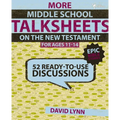 More Middle School Talksheets on the New Testament, Epic Bible Stories: 52 Ready-To-Use Discussions - Paperback