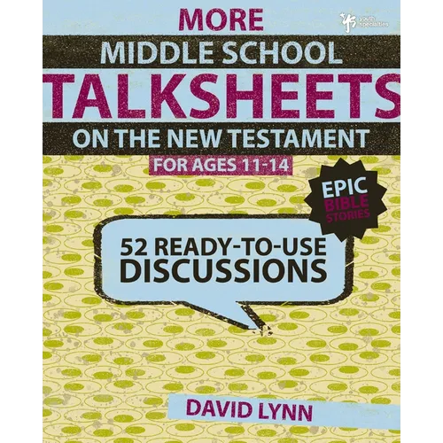 More Middle School Talksheets on the New Testament, Epic Bible Stories: 52 Ready-To-Use Discussions - Paperback