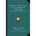 George, Third Earl Of Cumberland, 1558-1605: His Life And His Voyages (1920) - Paperback