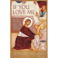 If You Love Me: Serving Christ and the Church in Spirit and Truth - Paperback