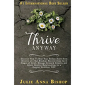 Thrive Anyway: Discover How to Heal Your Broken Heart from Divorce or a Bad Breakup: Recover from the 9 Stages of Grief, Manage Stres - Paperback