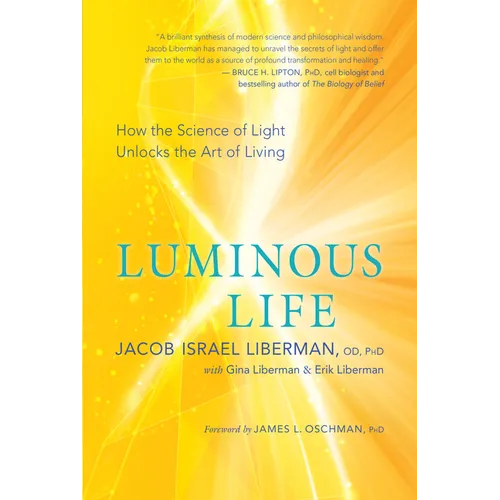 Luminous Life: How the Science of Light Unlocks the Art of Living - Paperback