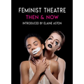 Feminist Theatre Then and Now - Paperback