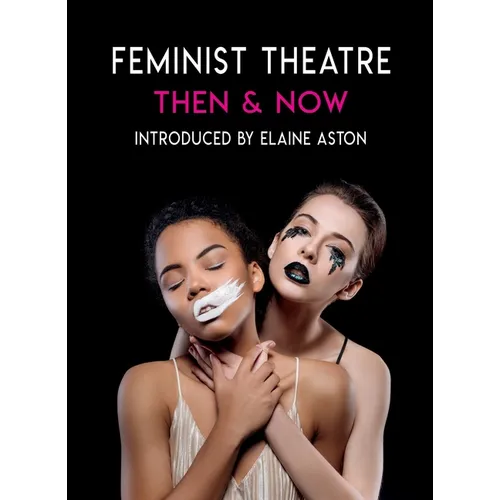Feminist Theatre Then and Now - Paperback