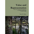 Value and Representation: Three Essays Exploring the Implications of a Pragmatic Epistemology for Moral Thought - Hardcover