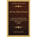 The Ten Tribes Of Israel: Historically Identified With The Aborigines Of The Western Hemisphere (1836) - Hardcover