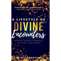 A Lifestyle of Divine Encounters: Through Prayer, Prophecy, and the Living Word - Hardcover
