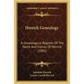 Herrick Genealogy: A Genealogical Register Of The Name And Family Of Herrick (1885) - Paperback