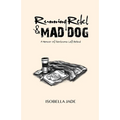 Running Rebel and Mad Dog: A Memoir of Heirlooms Left Behind - Paperback
