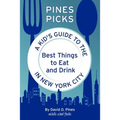 Pines Picks: A Kid's Guide to the Best Things to Eat and Drink in New York City - Paperback