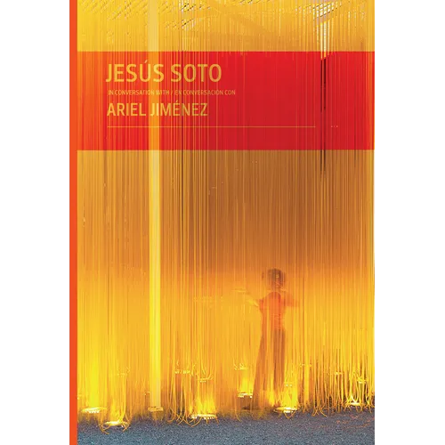 Jesús Soto in Conversation with Ariel Jiménez - Hardcover