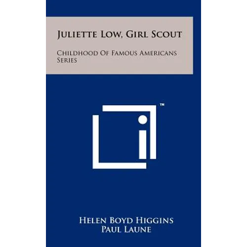 Juliette Low, Girl Scout: Childhood Of Famous Americans Series - Hardcover