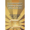 The EUREKONOMICS(TM) Dazzling Dozen: The Overlooked and Under Reported Benefits of Whole Life Insurance - Paperback