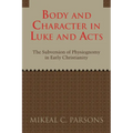 Body and Character in Luke and Acts - Paperback