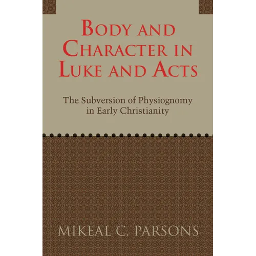 Body and Character in Luke and Acts - Paperback