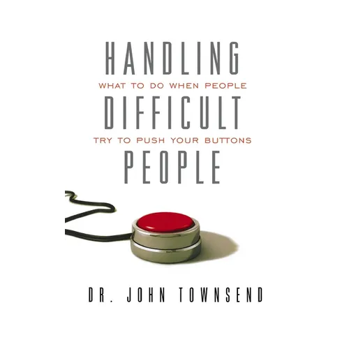 The Handling Difficult People: What to Do When People Try to Push Your Buttons - Paperback