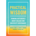 Practical Wisdom: Thinking Differently about College and University Governance - Paperback