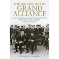 The Origins of the Grand Alliance: Anglo-American Military Collaboration from the Panay Incident to Pearl Harbor - Hardcover