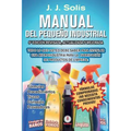 Manual del pequeño industrial: Fórmulas, procedimientos, secretos, consejos prácticos, recomendaciones y proveedores para la microindustria de fabric - Paperback