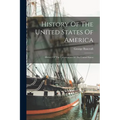 History Of The United States Of America: History Of The Colonization Of The United States - Paperback