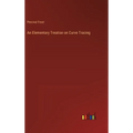 An Elementary Treatise on Curve Tracing - Hardcover