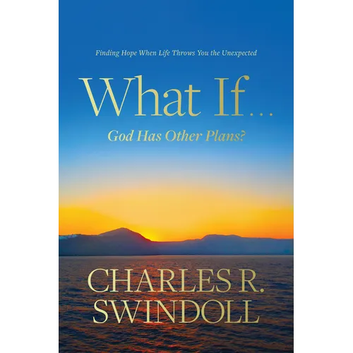 What If . . . God Has Other Plans?: Finding Hope When Life Throws You the Unexpected - Paperback
