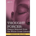 Thought Forces: Essays Selected from the White Cross Library - Paperback