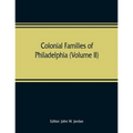 Colonial families of Philadelphia (Volume II) - Paperback