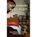 Best of Books by the Bed #2: What Writers Are Reading Before Lights Out - Paperback