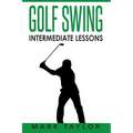 Golf Swing: Intermediate Lessons - Paperback