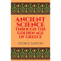Ancient Science Through the Golden Age of Greece - Paperback