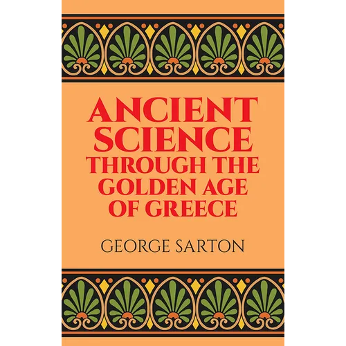 Ancient Science Through the Golden Age of Greece - Paperback